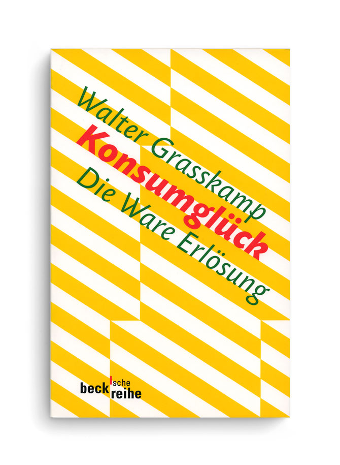 becksche reihe. Walter Grasskamp: Konsumglück