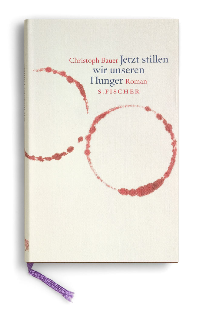 s. fischer verlag: jetzt stillen wir unseren hunger. christoph bauer