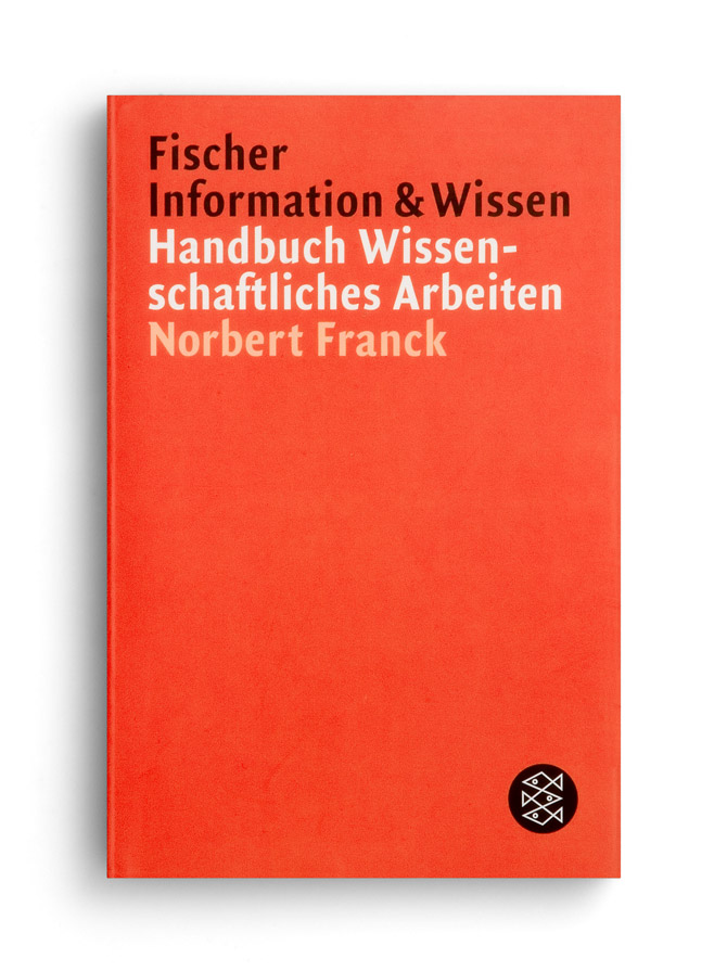 fischer information und wissen: handbuch wissenschaftliches arbeiten. norbert franck